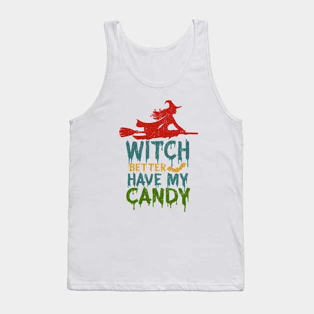 Witch Better Have My Candy Tank Top by TheDesignDepot